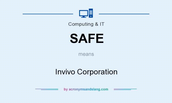 What does SAFE mean? It stands for Invivo Corporation