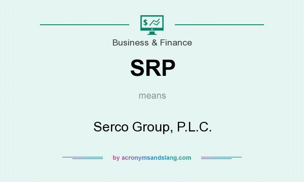 What does SRP mean? It stands for Serco Group, P.L.C.