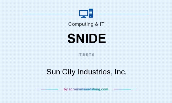 What does SNIDE mean? It stands for Sun City Industries, Inc.
