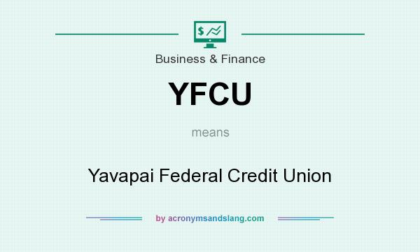 What does YFCU mean? It stands for Yavapai Federal Credit Union