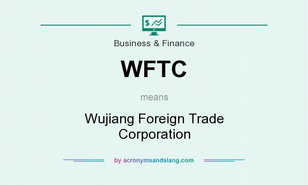 What does WFTC mean? It stands for Wujiang Foreign Trade Corporation