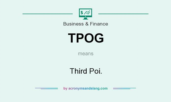 What does TPOG mean? It stands for Third Poi.