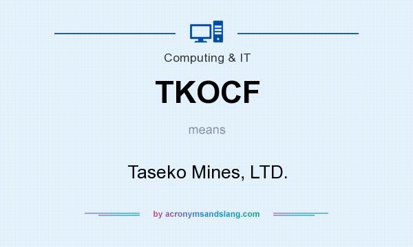 What does TKOCF mean? It stands for Taseko Mines, LTD.