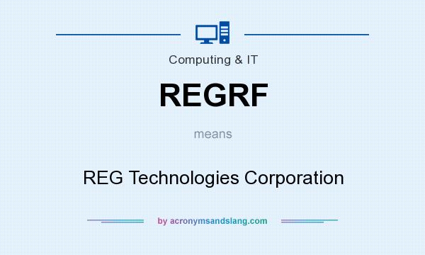 What does REGRF mean? It stands for REG Technologies Corporation