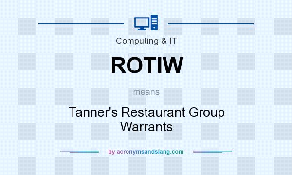 What does ROTIW mean? It stands for Tanner`s Restaurant Group Warrants