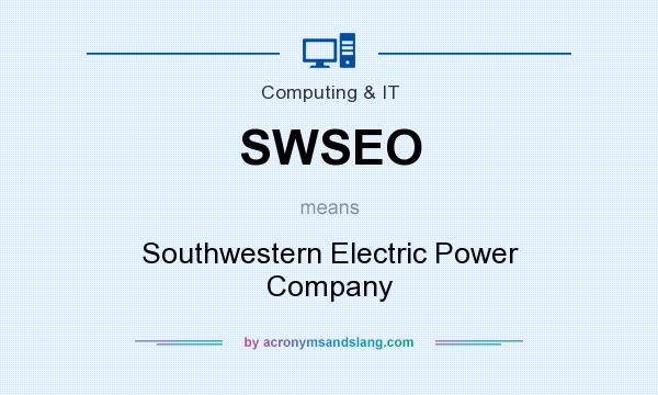 What does SWSEO mean? It stands for Southwestern Electric Power Company