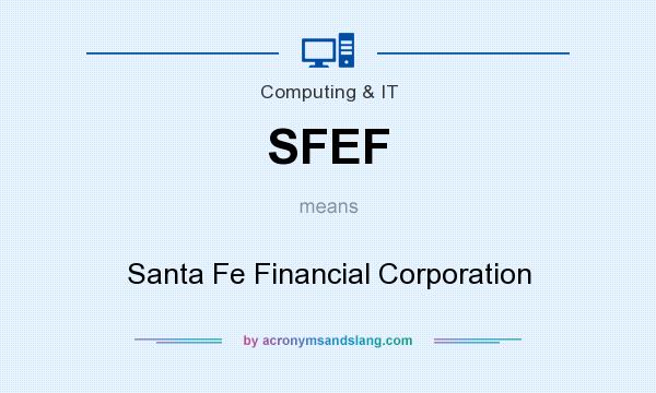 What does SFEF mean? It stands for Santa Fe Financial Corporation