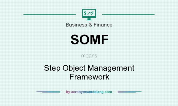 What does SOMF mean? It stands for Step Object Management Framework
