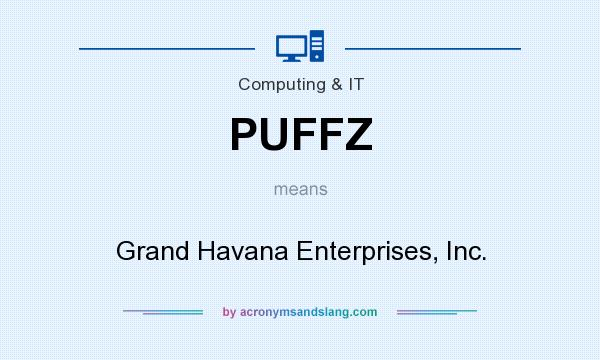 What does PUFFZ mean? It stands for Grand Havana Enterprises, Inc.