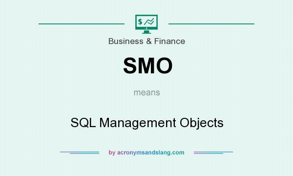 What does SMO mean? It stands for SQL Management Objects