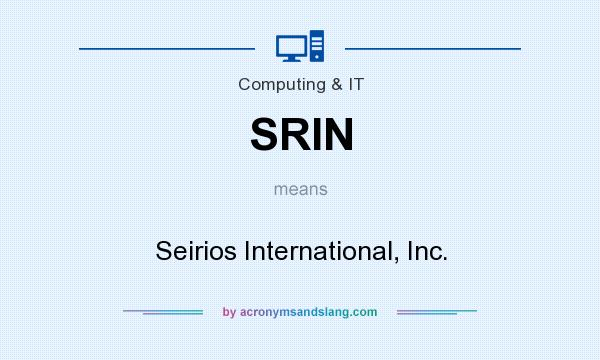 What does SRIN mean? It stands for Seirios International, Inc.