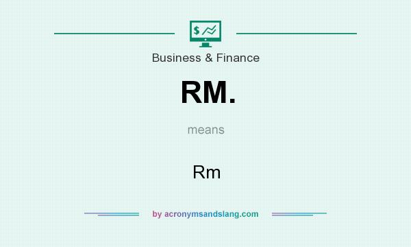 What does RM. mean? It stands for Rm