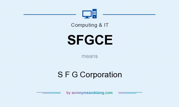 What does SFGCE mean? It stands for S F G Corporation