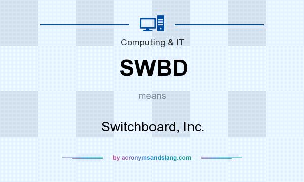 What does SWBD mean? It stands for Switchboard, Inc.