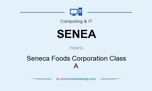 What does SENEA mean? It stands for Seneca Foods Corporation Class A
