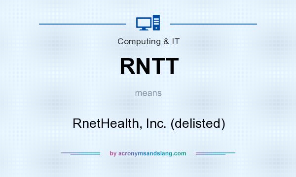 What does RNTT mean? It stands for RnetHealth, Inc. (delisted)