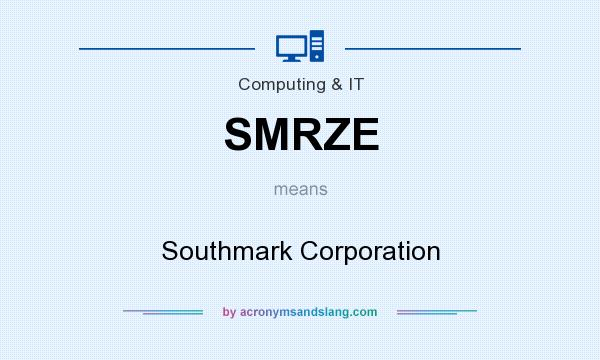 What does SMRZE mean? It stands for Southmark Corporation