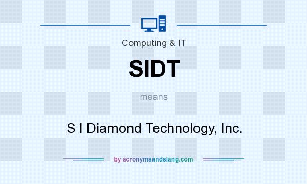 What does SIDT mean? It stands for S I Diamond Technology, Inc.