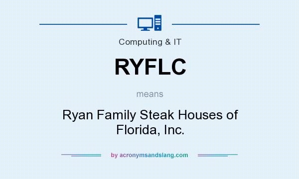 What does RYFLC mean? It stands for Ryan Family Steak Houses of Florida, Inc.