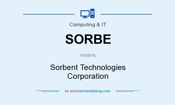What does SORBE mean? It stands for Sorbent Technologies Corporation