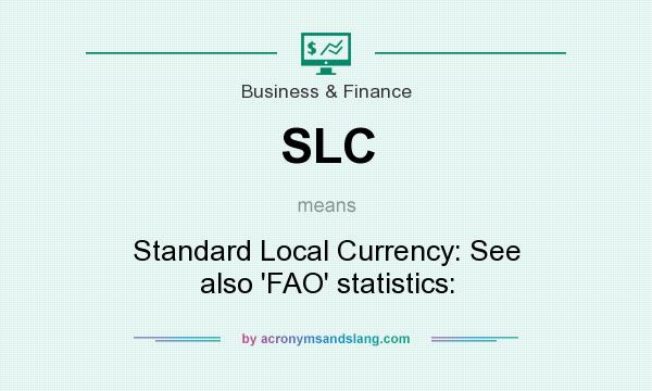 What does SLC mean? It stands for Standard Local Currency: See also `FAO` statistics:
