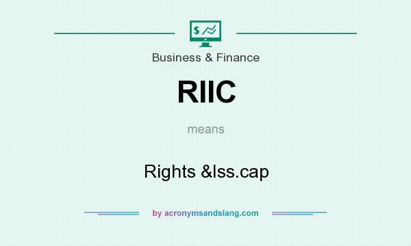 What does RIIC mean? It stands for Rights &Iss.cap