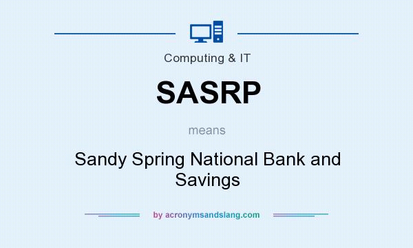 What does SASRP mean? It stands for Sandy Spring National Bank and Savings