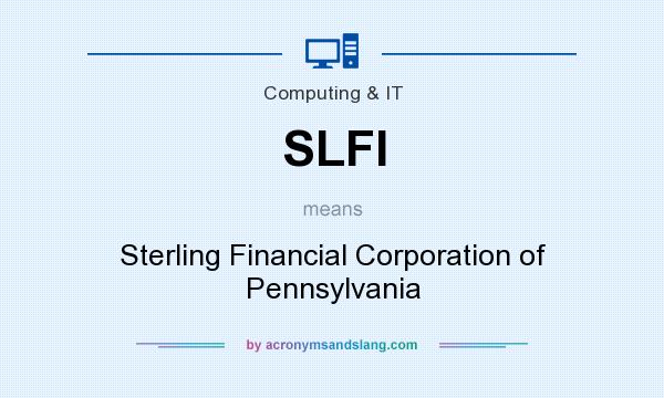 What does SLFI mean? It stands for Sterling Financial Corporation of Pennsylvania