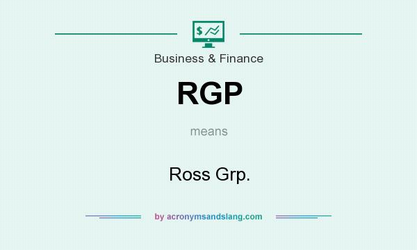 What does RGP mean? It stands for Ross Grp.