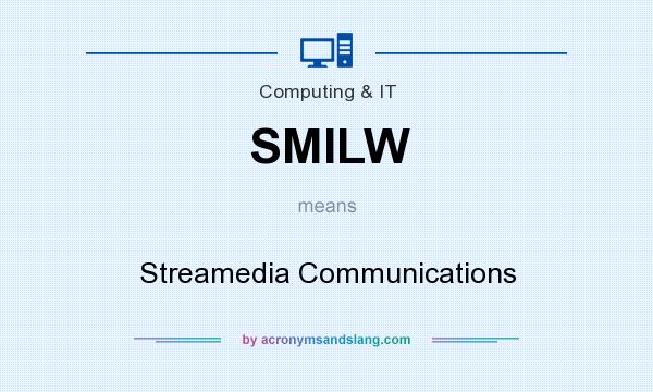 What does SMILW mean? It stands for Streamedia Communications