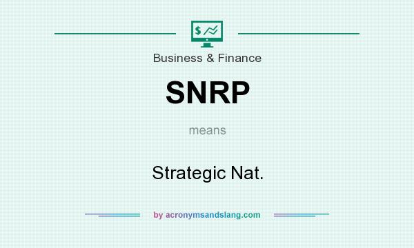 What does SNRP mean? It stands for Strategic Nat.