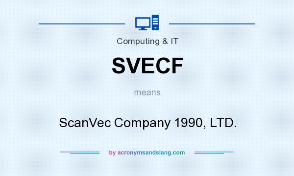 What does SVECF mean? It stands for ScanVec Company 1990, LTD.