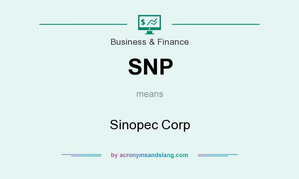 What does SNP mean? It stands for Sinopec Corp