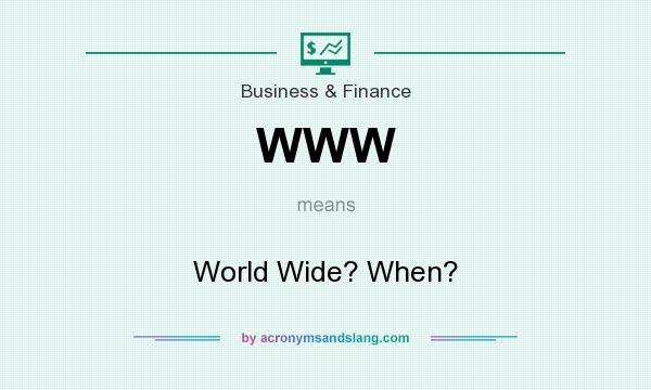 What does WWW mean? It stands for World Wide? When?