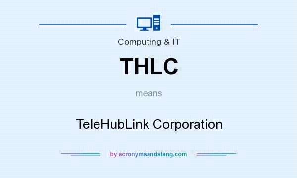What does THLC mean? It stands for TeleHubLink Corporation