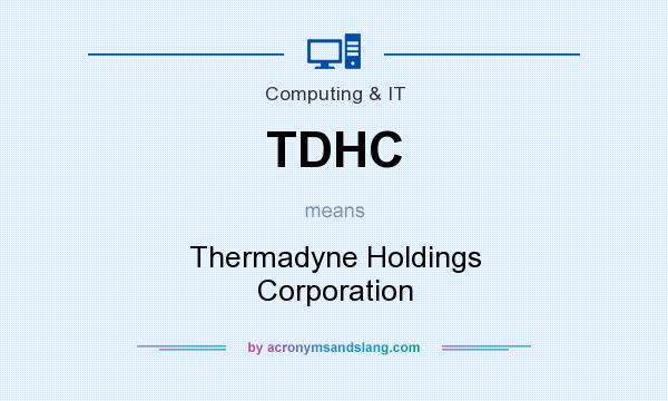 What does TDHC mean? It stands for Thermadyne Holdings Corporation