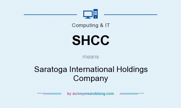 What does SHCC mean? It stands for Saratoga International Holdings Company