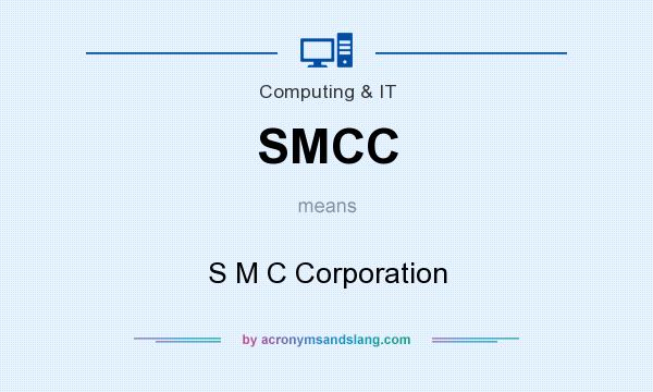 What does SMCC mean? It stands for S M C Corporation
