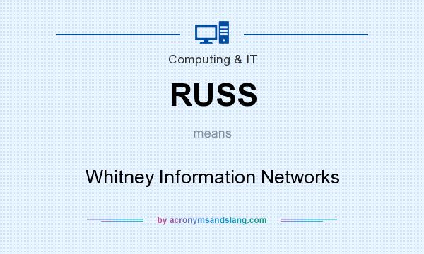 What does RUSS mean? It stands for Whitney Information Networks