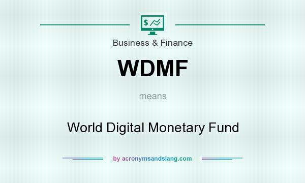 What does WDMF mean? It stands for World Digital Monetary Fund