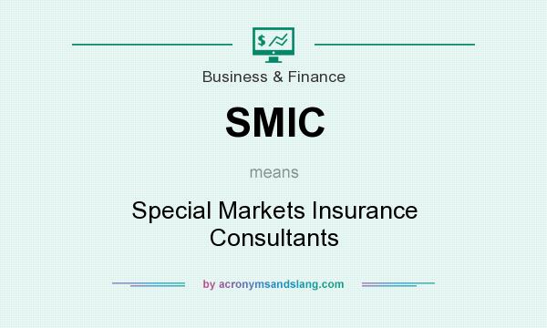 What does SMIC mean? It stands for Special Markets Insurance Consultants