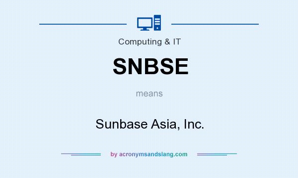 What does SNBSE mean? It stands for Sunbase Asia, Inc.