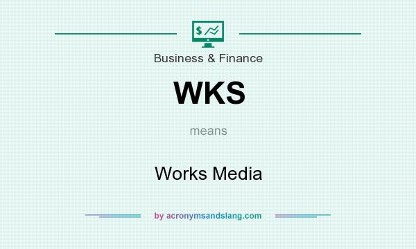 What does WKS mean? It stands for Works Media