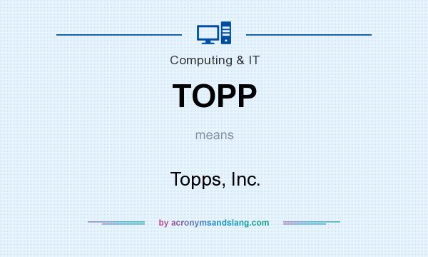 What does TOPP mean? It stands for Topps, Inc.