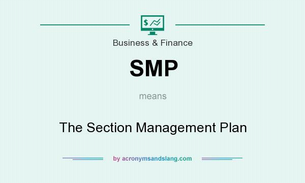 What does SMP mean? It stands for The Section Management Plan