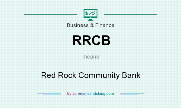 What does RRCB mean? It stands for Red Rock Community Bank