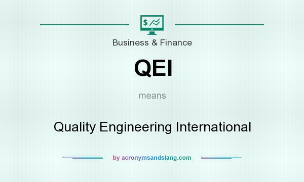 What does QEI mean? It stands for Quality Engineering International