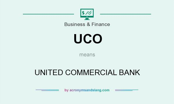 What does UCO mean? It stands for UNITED COMMERCIAL BANK