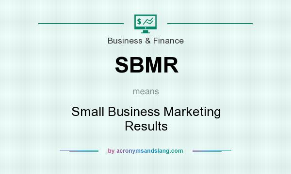 What does SBMR mean? It stands for Small Business Marketing Results