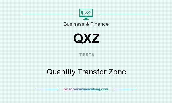 What does QXZ mean? It stands for Quantity Transfer Zone
